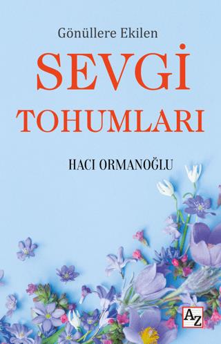 Gönüllere Ekilen Sevgi Tohumları - Hacı Ormanoğlu | Az Kitap - 9786256