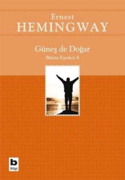 Güneş De Doğar - Ernest Hemıngway | Bilgi - 9789752202801