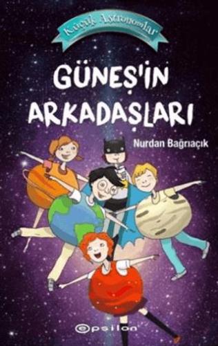 Güneşin Arkadaşları - Küçük Astronomlar 3 - Nurdan Bağrıaçık | Epsilon