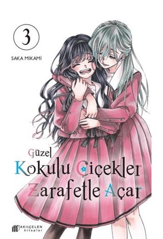 Güzel Kokulu Çiçekler Zarafetle Açar Cilt 3 - Mikami Saka | Akıl Çelen