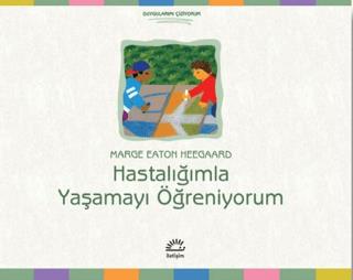 Hastalığımla Yaşamayı Öğreniyorum - Marge Eaton Heegaard | İletişim Ya