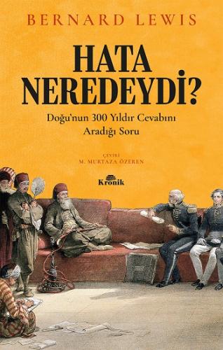 Hata Neredeydi ? - Bernard Lewis | Kronik - 9786057635488