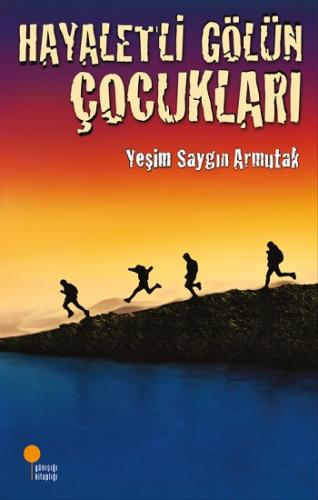 Hayaletli Gölün Çocukları - Yeşim Armutak | Günışığı - 9789756227213