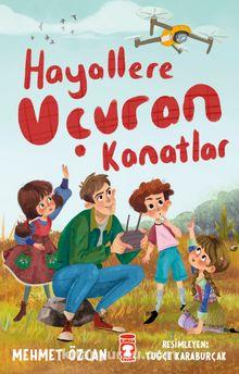 Hayallere Uçuran Kanatlar - Mehmet Özcan | Timaş Çocuk - 9786050847475