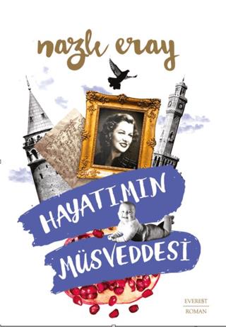 Hayatımın Müsveddesi - Nazlı Eray | Everest Yayınları - 9786253692131