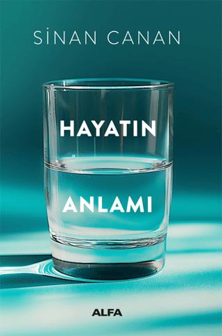 Hayatın Anlamı - Sinan Canan | Alfa Yayınları - 9786254499562