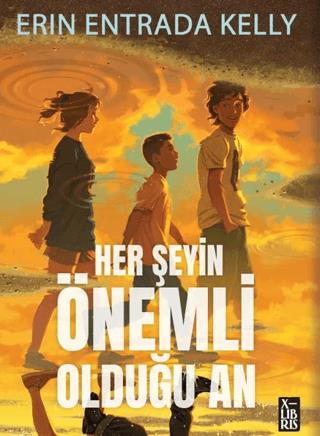 Her Şeyin Önemli Olduğu An - Erin Entrada Kelly | XLibris - 9786256534