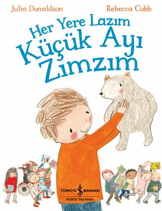 Her Yere Lazım Küçük Ayı Zımzım - Julia Donaldson | İş Bankası Kültür 