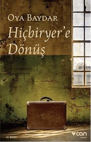 Hiçbiryer'e Dönüş - Oya Baydar | Can Yayınları - 9789750734991