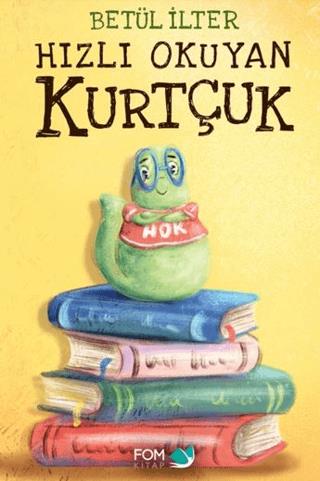 Hızlı Okuyan Kurtçuk - Betül İlter | FOM Kitap - 9786257395625