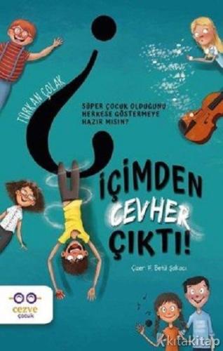 İçimden Cevher Çıktı! - Türkan Çolak | Cezve Çocuk - 9786258480320