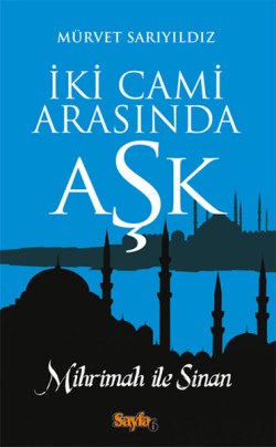 İki Cami Arasında Aşk - Mürvet Sarıyıldız | Sayfa6 - 9789751033635