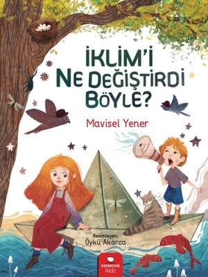 İklim'i Ne Değiştirdi Böyle? - Mavisel Yener | Redhouse Kidz - 9786257