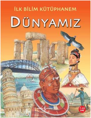 İlk Bilim Kütüphanemiz - Dünyamız - Julia Bruce | İş Bankası - 9786053