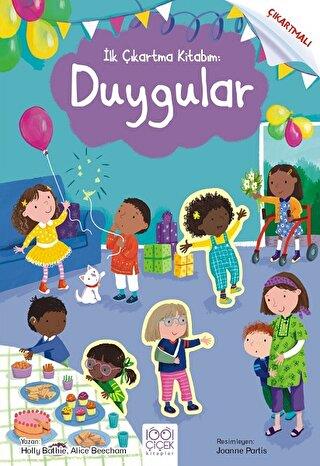 İlk Çıkartma Kitabım: Duygular - Holly Bathie | 1001 Çiçek - 978605341