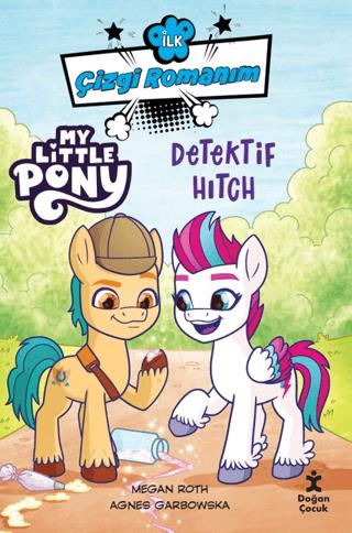 İlk Çizgi Romanım My Little Pony-dedektif Hitch - Megan Roth | Doğan Ç