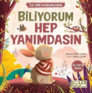 İlk Dini Kavramlarım Biliyorum Hep Yanımdasın - Süreyya Ülker Aydın | 