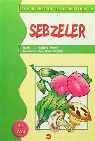 İlk Gördüklerim İlk Sözcüklerim 2 / Sebzeler - Ayşen Oy | Beyaz Balina