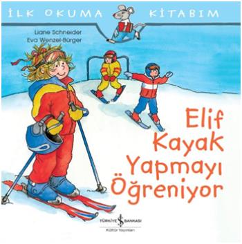 İlk Okuma Kitabım- Elif Kayak Yapmayı Öğreniyor - Liane Schneider | İş