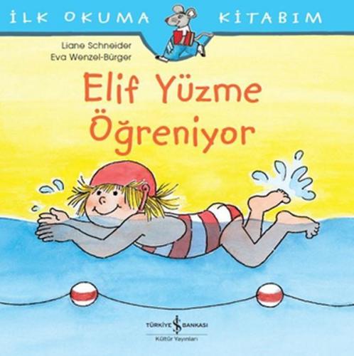 İlk Okuma Kitabım- Elif Yüzme Öğreniyor - Liane Schneider | İş Bankası