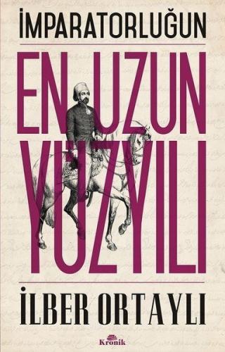 İmparatorluğun En Uzun Yüzyılı - İlber Ortaylı | Kronik - 978975243036