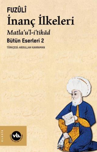 İnanç İlkeleri Matla'u'l-i'tikâd - Fuzuli | Vakıfbank Kültür Yayınları