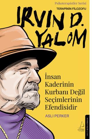 İnsan Kaderinin Kurbanı Değil Seçimlerinin Efendisidir-ırvin D. Yalom 