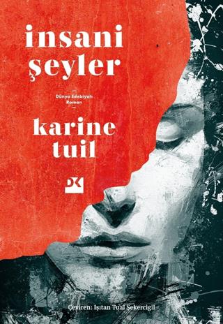 İnsani Şeyler - Karine Tuil | Doğan Kitap - 9786256666603