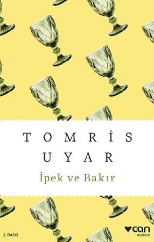 İpek Ve Bakır - Tomris Uyar | Can Yayınları - 9789750763434