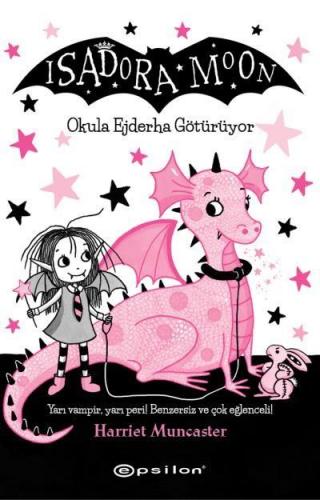 Isadora Moon Okula Ejderha Götürüyor - Harrıet Muncaster | Epsilon - 9