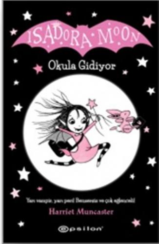 Isadora Moon Okula Gidiyor - Harriet Muncaster | Epsilon - 97860517334