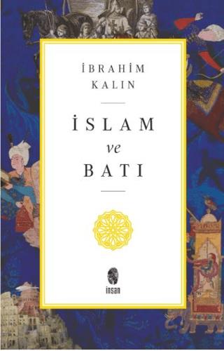 İslam Ve Batı - İbrahim Kalın | İnsan Yayınları - 9786258314953