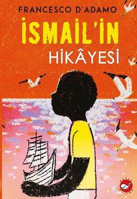 İsmail'in Hikayesi - Francesco D'adamo | Beyaz Balina - 9786051886138