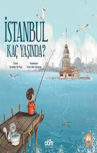 İstanbul Kaç Yaşında - Yurdanur Ay Paşa | Abm - 9786052374900