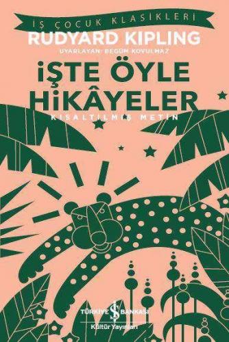 İşte Öyle Hikayeler - Kısaltılmış Metin - Joseph Rudyard Kipling | İş 