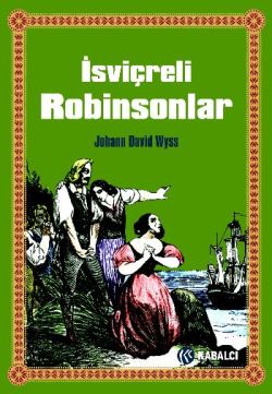 İsviçreli Robinsomlar - Johann David Wyss | Kabalcı - 9789759971700