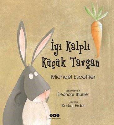 İyi Kalpli Küçük Tavşan - Michael Escoffier | Yky - 9789750851902