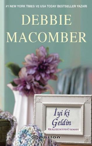 İyi Ki Geldin - Debbıe Macomber | Epsilon - 9789944826815