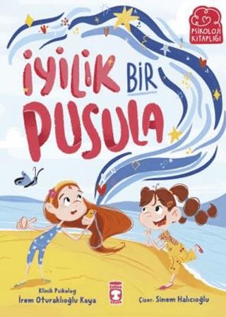 İyilik Bir Pusula - İrem Oturaklıoğlu Kaya | Timaş Çocuk - 97862565819