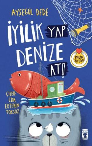 İyilik Yap Denize At - Ayşegül Dede | Timaş Çocuk - 9786255978066