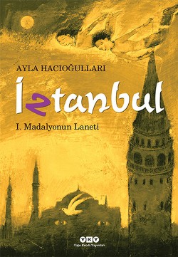 İztanbul 1 Madalyonun Laneti - Ayla Hacıoğulları | Yky - 9789750825422