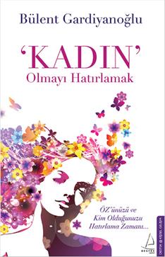 Kadın Olmayı Hatırlamak - Bülent Gardiyanoğlu | Destek - 9786054994694