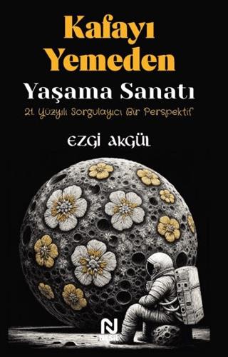 Kafayı Yemeden Yaşama Sanatı - Ezgi Akgül | Nesil Yayınları - 97860518