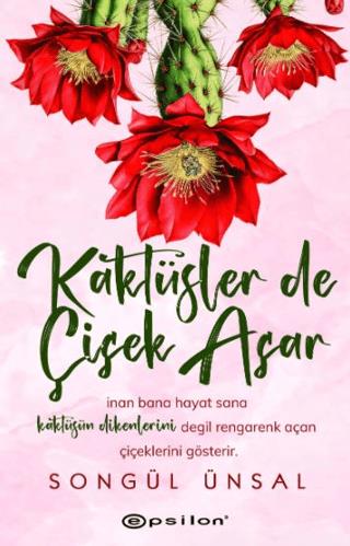 Kaktüsler De Çiçek Açar - Songül Ünsal | Epsilon Yayınevi - 9786254146