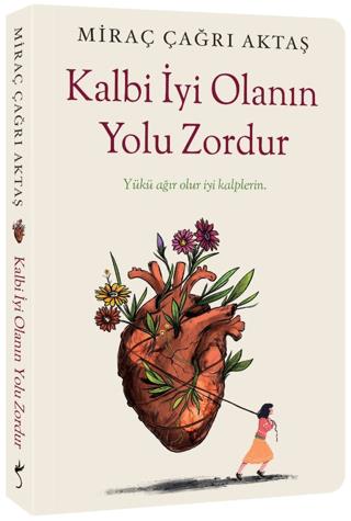 Kalbi İyi Olanın Yolu Zordur - Miraç Çağrı Aktaş | İndigo - 9786256149