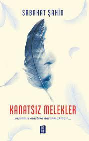 Kanatsız Melekler - Sabahat Şahin | Mona - 9786256370180