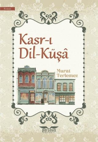 Kasr-ı Dil-küşa - Murat Terlemez | Perseus - 9789758474578