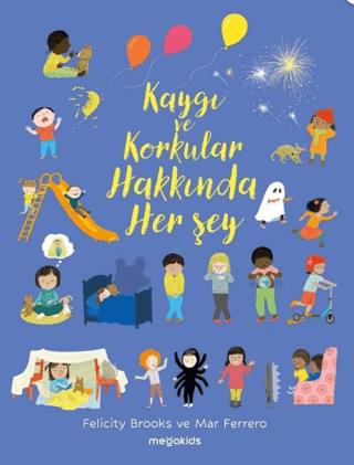 Kaygı Ve Korkular Hakkında Her Şey - Felicity Brooks | MEGA KİDSLAB - 