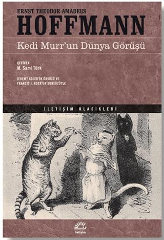 Kedi Murr'un Dünya Görüşü - Ernst Theodor Amadeus Hoffmann | İletişim 