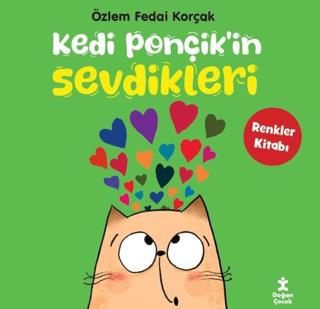 Kedi Ponçik'in Sevdikleri - Renkler Kitabı - Özlem Fedai Korçak | Doğa